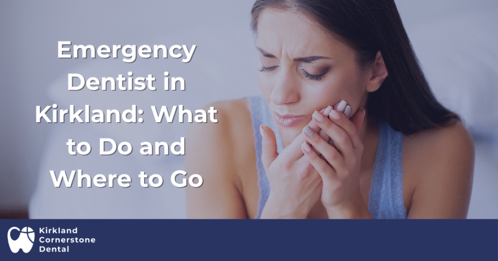 Emergency Dentist in Kirkland What to Do and Where to Go