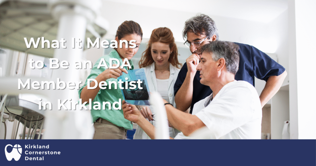 What It Means to Be an ADA Member Dentist in Kirkland