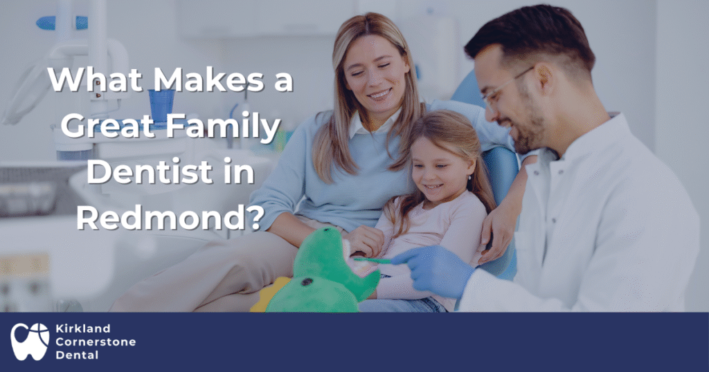 What Makes a Great Family Dentist in Redmond?